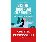 Victime, bourreau ou sauveur : comment sortir du piège ? Comment sortir du piège ? - Christel Petitcollin - Jouvence - broché - Guide