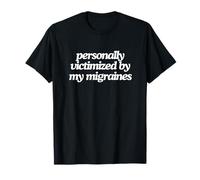 Victime de Mes migraines, Blague drôle sur Les maux de tête T-Shirt