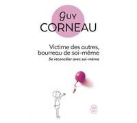 Victime des autres, bourreau de soi-même - Guy Corneau - J'ai Lu - Poche - Essai