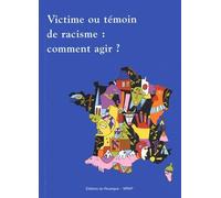 Victime ou témoin de racisme : Comment agir