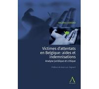 Victimes d'attentats en Belgique : aides et indemnisations Analyse juridique et critique - Valérie Gérard - Anthemis - broché - Etude