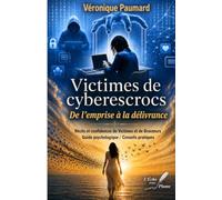 Victimes de cyberescrocs: De l'emprise à la délivrance