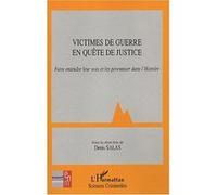 Victimes De Guerre En Quête De Justice - Faire Entendre Leur Voix Et Les Pérenniser Dans L'histoire