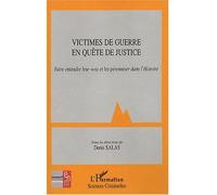 Victimes de guerre en quête de justice Faire entendre leur voix et les pérenniser dans l'Histoire - Denis Salas - L'harmattan - broché - Essai