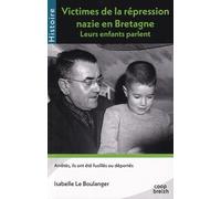Victimes De La Répressions Nazie En Bretagne - Leurs Enfants Parlent