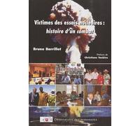 Victimes Des Essais Nucléaires : Histoire D'un Combat