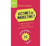 Victimes du marketing 25 petites expériences pour ne plus vous laisser manipuler - Nicolas Guéguen - Librio - Poche - Guide