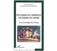 Victimes du présent, victimes du passé : Vers la sociologie des victimes