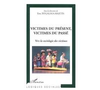 Victimes du présent, victimes du passé : Vers la sociologie des victimes