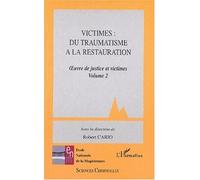 Victimes: du traumatisme a la restauration Oeuvre de justice et victimes. Volume 2 - Robert Cario - L'harmattan - broché - Anthologie