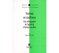 Victimes En Souffrance - Une Ethnographie De L'agression À Aulnay-Sous-Bois