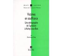 Victimes En Souffrance - Une Ethnographie De L'agression À Aulnay-Sous-Bois