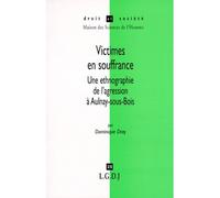 Victimes En Souffrance - Une Ethnographie De L'agression À Aulnay-Sous-Bois