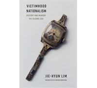Victimhood Nationalism: History and Memory in a Global Age