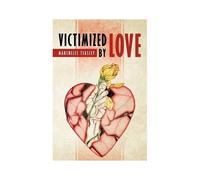 Victimized By Love