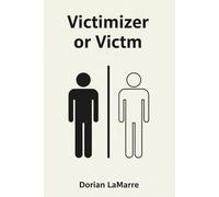 Victimizer or Victim: There Are Only Two Roles in My Mind, and I Don't Want to Be Either