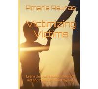Victimizing Victims: Learn the truths about children's aid and how they killed my son.