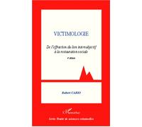 Victimologie. De l'effraction du lien intersubjectif à la restauration sociale (4e édition) - Robert Cario - L'harmattan - broché - Essai