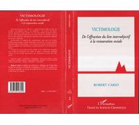Victimologie - de l'effraction du lien intersubjectif à la restauration sociale - Robert Cario - L'harmattan - broché - Livre