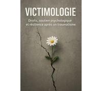 Victimologie: Droits, soutien psychologique et résilience après un traumatisme