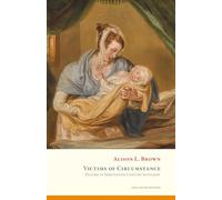 Victims of Circumstance: Filicide in Nineteenth-Century Scotland