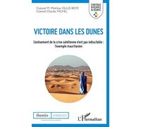 Victoire dans les dunes – L'enlisement de la crise sahélienne : l'exemple mauritanien – L'Harmattan