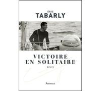 Victoire en solitaire - Eric Tabarly - Arthaud - broché - Récit