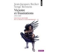 Victoire et Frustrations (1914-1929) Jean-Jacques Becker (Auteur), Serge Berstein (Auteur)