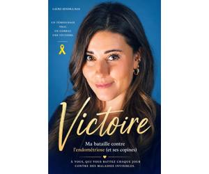 VICTOIRE: Ma bataille contre l'endométriose (et ses copines)