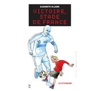 Victoire, stade de France - Elisabeth Allaire - Le Pythagore Eds - broché - Roman