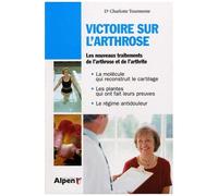 Victoire Sur L'arthrose - Les Nouveaux Traitements De L'arthrose Et De L'arthrite