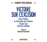 Victoire sur l'excision: Pierre Foldès, le chirurgien qui redonne espoir aux femmes mutilées