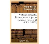 Victoires, Conquêtes, Désastres, Revers Et Guerres Civiles Des Français - 21 (Éd.1817-1825)