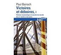 Victoires et déboires (Tome 1): Histoire économique et sociale du monde du XVIᵉ siècle à nos jours
