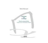 Victoires sur le temps. Essais comparatistes. Polybe le Grec et Sima Qian le Chinois