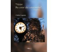 Victor au coeur des catacombes - Cédric Legrain - 5 Sens Editions - broché - Roman