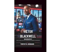 VICTOR BLACKWELL BIOGRAPHY: Voice, Vision, and the Vanguard of Modern Journalism