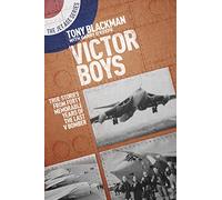 Victor Boys: True Stories from Forty Memorable Years of the Last V Bomber