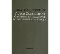 Victor Considerant - Grandeur et décadence du socialisme romantique - Jonathan Beecher - Presses Du Reel - broché - Essai