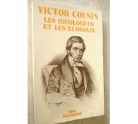 Victor Cousin - Les Idéologues Et Les Ecossais