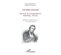 Victor Cousin Suivi de la correspondance Schelling - Cousin Réédition du n° 18/19 de Corpus, revue de philosophie - Réédition du n° 18/19 de Corpus, revue de philosophie - Patrice Vermeren - L'harmatt