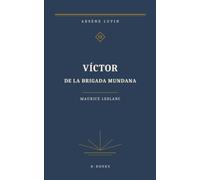 Víctor, de la brigada mundana: Una novela de Arsène Lupin