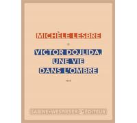 Victor Dojlida, une vie dans l'ombre - Michèle Lesbre - Sabine Wespieser Eds - broché - Roman