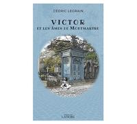 Victor et les âmes de Montmartre - Legrain Legrain - Lanore - broché - Roman