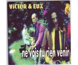 Victor & Eux - Ne Vois Tu Rien Venir