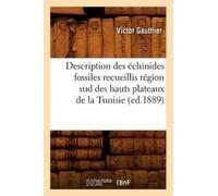 Victor Gauthier Description Des Échinides Fossiles Recueillis Région Sud (Poche)