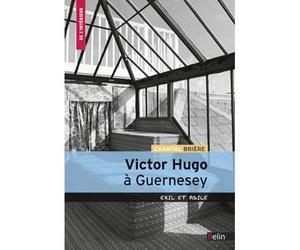 Victor Hugo à Guernesey Exil et asile - Nicole Czechowski - Belin - broché - Essai