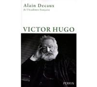 Alain Decaux – Victor Hugo – Biographie – Perrin – relié