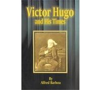 Victor Hugo and His Times Alfred Barbou (Auteur)