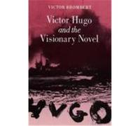 Victor Hugo and the Visionary Novel Victor Brombert (Auteur)